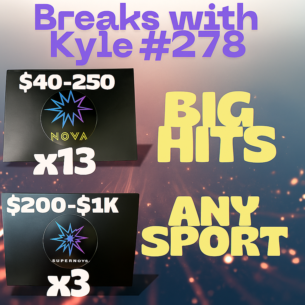 BREAKS W/ KYLE Break #278 13 Nova Boxes, 3 Supernova boxes MULTISPORT PYT (Copy)
