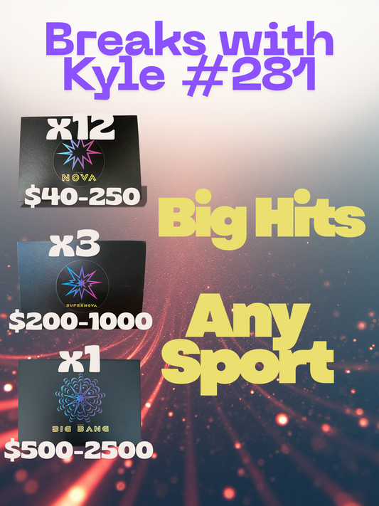 BREAKS W/ KYLE Break #281 12 Nova Boxes, 3 Supernova boxes, 1 Big Bang MULTISPORT PYT